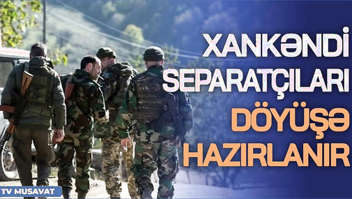 Xankəndi separatçıları DÖYÜŞƏ hazırlanır: 7 təlim mərkəzi, fransız hərbçilər, NATO silahları...
