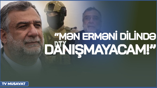 Həbsdəki Vardanyandan SENSASİON ETİRAZ: “Mən erməni dilində danışmayacam!” –detallar “Səhər Xəbər”də