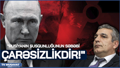 "Rusiyanın susqunluğunun səbəbi çarəsizlikdir!" - N.Cəfərli Azərbaycanın təsirindən danışdı