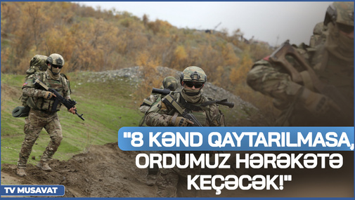 "Yaxın günlərdə 8 kəndi qaytarılmasa, ORDUMUZ hərəkətə keçəcək!" - R.Arifoğlundan SENSASİON MƏLUMAT
