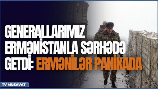 Generallarımız Ermənistanla sərhədə GETDİ: ermənilər PANİKADA: "Azərbaycanın PLANI var" – CANLIdA