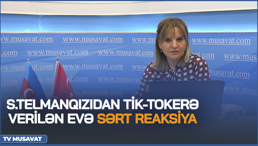 "Onlar artıq "azlıq" deyil, azlıq sizsiniz, bizik!" - S.Telmanqızıdan Tik-tokerə verilən evə SƏRT REAKSİYA