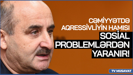 Cəmiyyətdə AQRESSİVLİYİN hamısı sosial problemlərdən yaranır! - Hüquq müdafiəçisindən TƏNQİD