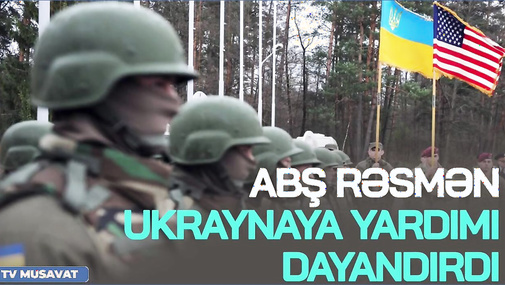 TƏCİLİ: ABŞ RƏSMƏN Ukraynaya yardımı DAYANDIRDI - Təfsilat "Ana Xəbər"də...