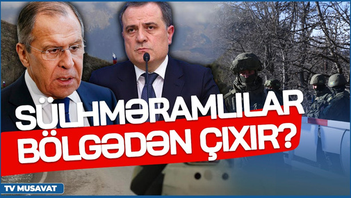 Rus sülhməramlıları bölgədən çıxır - Lavrovla Bayramov qapalı otaqda bunu MÜZAKİRƏ ETDİ - CANLI