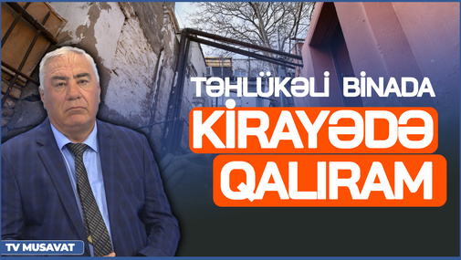 Hafiz Hacıyev zəlzələ anından danışdı - "Vaxtı bitmiş, TƏHLÜKƏLİ  binada KİRAYƏdə qalıram"
