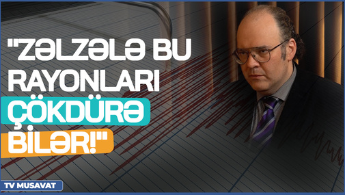 "Zəlzələ şəhərin bu rayonlarını çökdürə bilər!" - seysmoloqdan ŞOK xəbərdarlıq