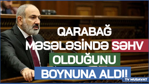 "Bu çıxışla Paşinyan Qarabağ məsələsində SƏHV olduğunu boynuna aldı!" - Siyasi analitikdən AÇIQLAMA