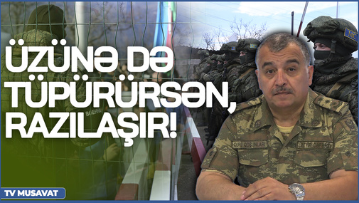 Üzünə də tüpürürsən, razılaşır! - Ü.Cəfərov Qarabağda sülhməramlıların YENİ "İŞ"idən danışdı