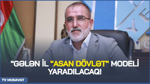 "Gələn il "ASAN DÖVLƏT" modeli yaradılacaq! - "R.Arifoğlu seçkilərdən sonra böyük İSLAHATların ANONSUNU verdi