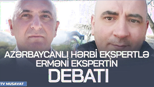 Erməni blogerlə azərbaycanlı hərbi ekspertin DEBATI – Ədalət Verdiyevlə İşxan Verdyan “Canlı debat”