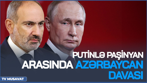 Putinlə Paşinyan arasında Azərbaycan DAVASI - "Qarabağla bağlı sənədlərə siz imza atmısız!