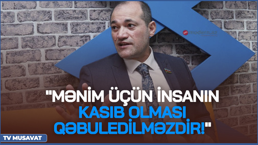 "Mənim üçün insanın kasıb olması qəbuledilməzdir!" - Prezidentliyə namizəd əsas platformasını açıqladı