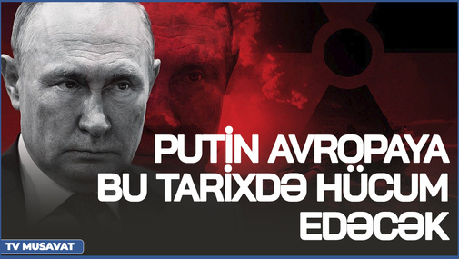 Putin Avropaya bu tarixdə HÜCUM EDƏCƏK – KRİTİK PLAN açıqlandı – detallar “Bazar Xəbər”də