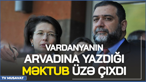 Vardanyanın arvadına yazdığı MƏKTUB ÜZƏ ÇIXDI: "Bilsəydim belə olacaq..." - detallar CANLIda