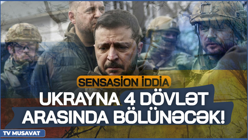 SENSASİON İDDİA: Ukrayna 4 dövlət arasında BÖLÜNƏCƏK! - Dəhşətli ssenari