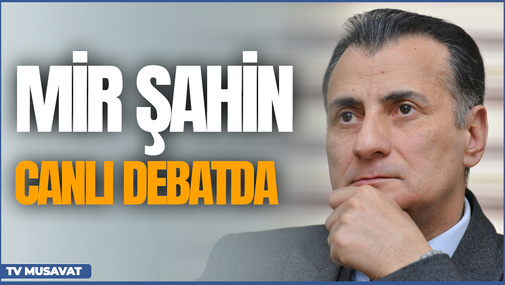 Mirşahin Ağayev CANLIda  - ölkə gündəmi, jurnalistikamız və REALın yolu – detallar “Canlı debat”da