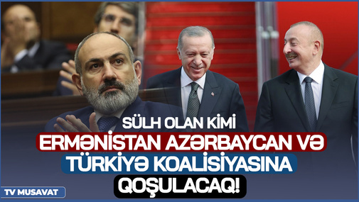 Sülh olan kimi Ermənistan Azərbaycan və Türkiyə koalisiyasına qoşulacaq! - R.Arifoğludan MARAQLI AÇIQLAMA