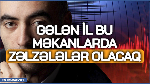 Gələn il bu məkanlarda ZƏLZƏLƏlər olacaq - Tanınmış ekstrasensdən ŞOK PROQNOZlar