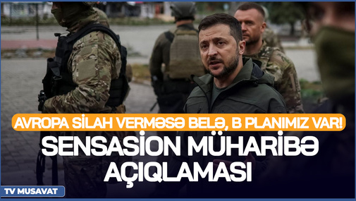 Zelenskidən SENSASİON müharibə açıqlaması - Avropa SİLAH VERMƏSƏ belə, B PLANımız var!