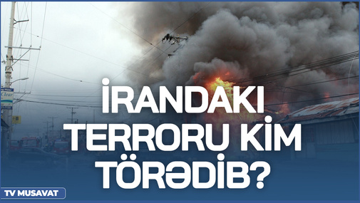 İrandakı terroru kim törədib? - Şübhəli DETALLAR  açıqlandı!