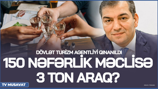150 nəfərlik məclisə 3 TON ARAQ? Dövlət Turizm Agentliyi qınanıldı