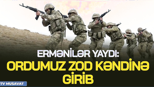 E*rmənilər yaydı: Ordumuz Zod kəndinə girib? Polkovniklə CANLI