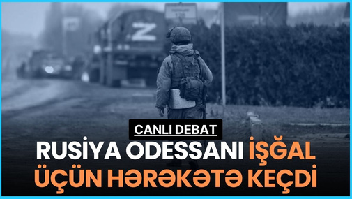 Rusiya Odessanı işğal üçün HƏRƏKƏTƏ KEÇDİ: şiddətli DÖYÜŞLƏR başlandı – E.Şahinoğlu CANLIda