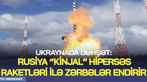 Ukraynada DƏHŞƏT: Rusiya “Kinjal” hipersəs raketləri ilə zərbələr endirir – CANLI
