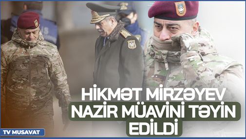 TƏCİLİ: General-leytenant Hikmət Mirzəyev müdafiə nazirinin müavini təyin edildi! - TAM DOSYE