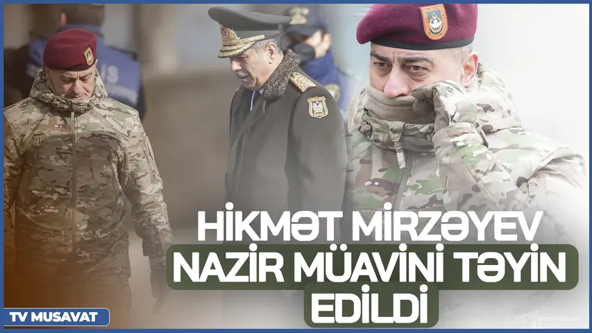 TƏCİLİ: General-leytenant Hikmət Mirzəyev müdafiə nazirinin müavini təyin edildi! - TAM DOSYE