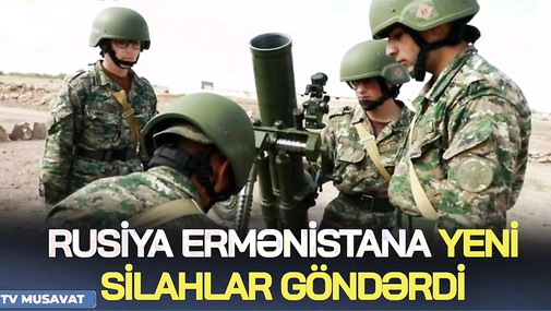 Rusiya Ermənistana yeni silahlar GÖNDƏRDİ: Hazırlıq gedir - CANLI
