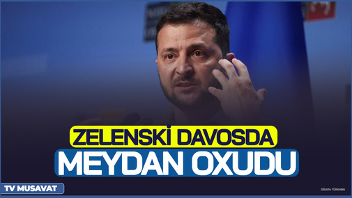 Zelenski Davosda MEYDAN OXUDU - "Rusiyadan qorxmağın VAXTI KEÇİB!"