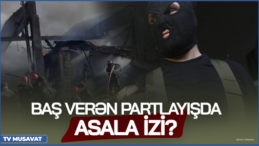 E.Şahinoğlu baş verən partlayışda ASALA izini istisna etmədi - "İstənilən təxribata gedə bilərlər"