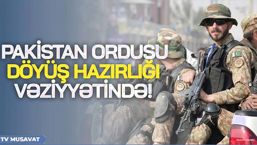TƏCİLİ: Pakistan ordusu DÖYÜŞ HAZIRLIĞI vəziyyətində! – ö*lənlərin sayı ARTDI – detallar CANLIda