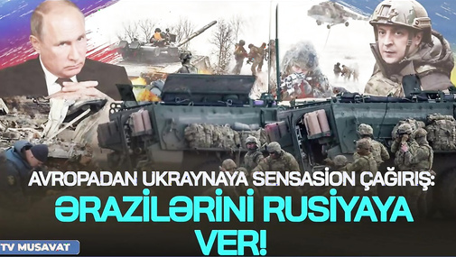 Avropadan Ukraynaya SENSASİON çağırış: Ərazilərini Rusiyaya ver! “Ana Xəbər”