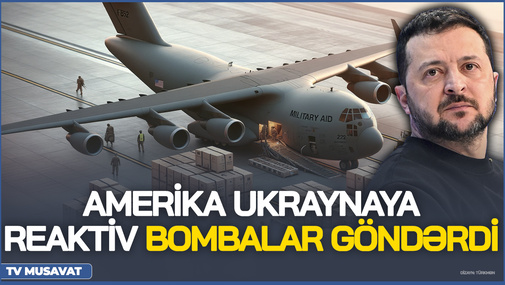 Zelenskinin silah İSRARI işə yaradı - Amerika Ukraynaya REAKTİV BOMBALAR göndərdi