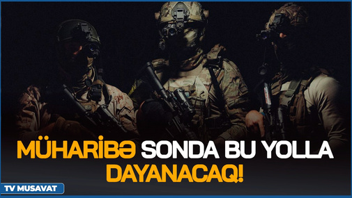 Generaldan ŞOK PROQNOZ - Müharibə sonda bu yolla DAYANACAQ!
