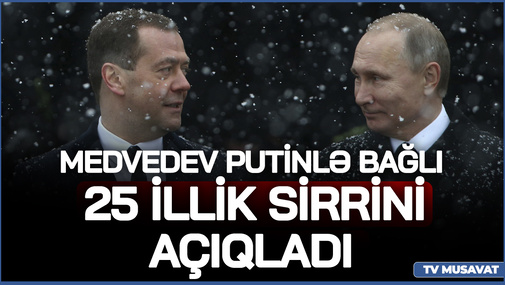 Medvedev Putinlə bağlı 25 illik SİRRİNİ açıqladı - "Buna TƏSSÜFLƏNİRƏM..."
