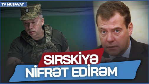 Medvedev Ukraynanın yeni baş komandanı haqqında: "Sırskinə nifrət edirəm"