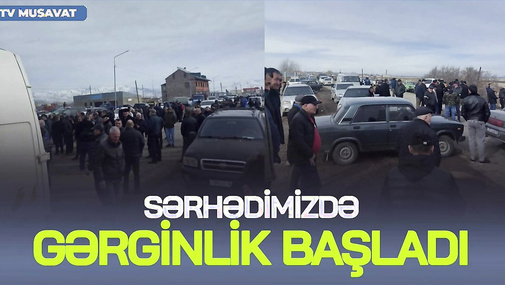 Sərhədimizdə GƏRGİNLİK başladı: ermənilər AKSİYA KEÇİRİR, yol bağlandı, küçəyə töküldülər – CANLIda