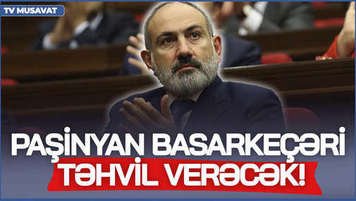 Paşinyan bu təxribatların sonunda Basarkeçəri TƏHVİL verəcək! - Erməni nazirdən ŞOK açıqlama