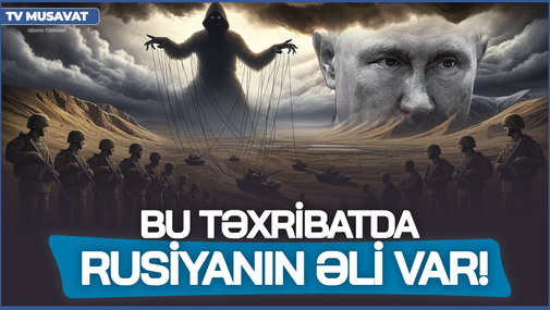 E.Şahinoğludan SENSASİON İDDİA - Bu təxribatda Rusiyanın əli var!