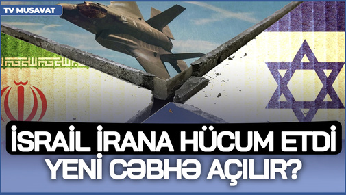 İsrail İrana hücum etdi - Yeni cəbhə açılır? - SENSASİYA