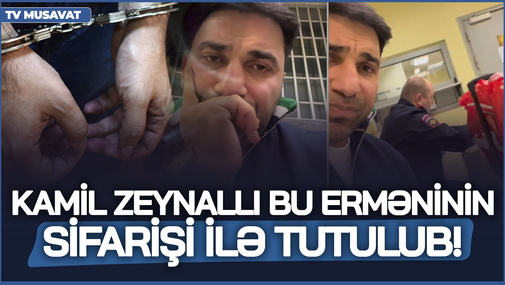 Kamil Zeynallının tutulması bu erməninin sifarişi ilə edilib! - F.Abbasovdan ŞOK İDDİA