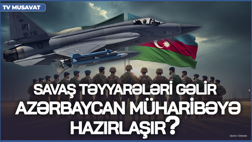 Pakistandan savaş təyyarələri gəlir - Azərbaycan müharibəyə hazırlaşır?  - Hərbi ekspert AÇIQLADI