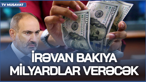İrəvan Bakıya milyardlar verəcək–sülh sazişində SENSASİON BƏND