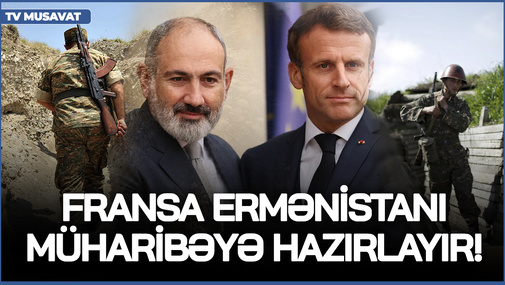 Fransa Ermənistanı MÜHARİBƏYƏ hazırlayır! - Hərbi ekspertdən HƏYACAN TƏBİLİ