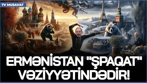 Ermənistan "ŞPAQAT" vəziyyətindədir! - Ekspert bölgədəki durumu TƏHLİL ETDİ