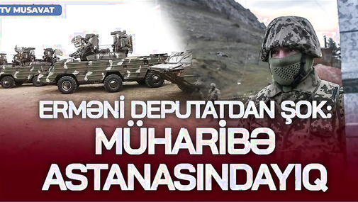 Erməni deputatdan ŞOK: Müharibə astanasındayıq, Azərbaycan Zəngəzurdadır... - CANLI